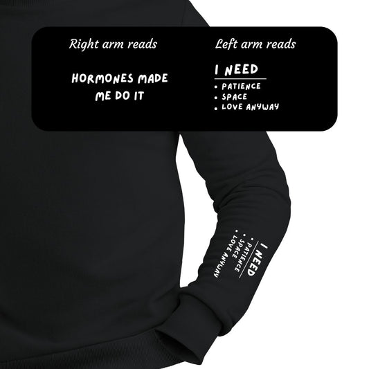 Hormones Made Me Do It Sweatshirt - 3H