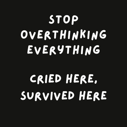 Stop Overthinking Everything Sweatshirt - 1A