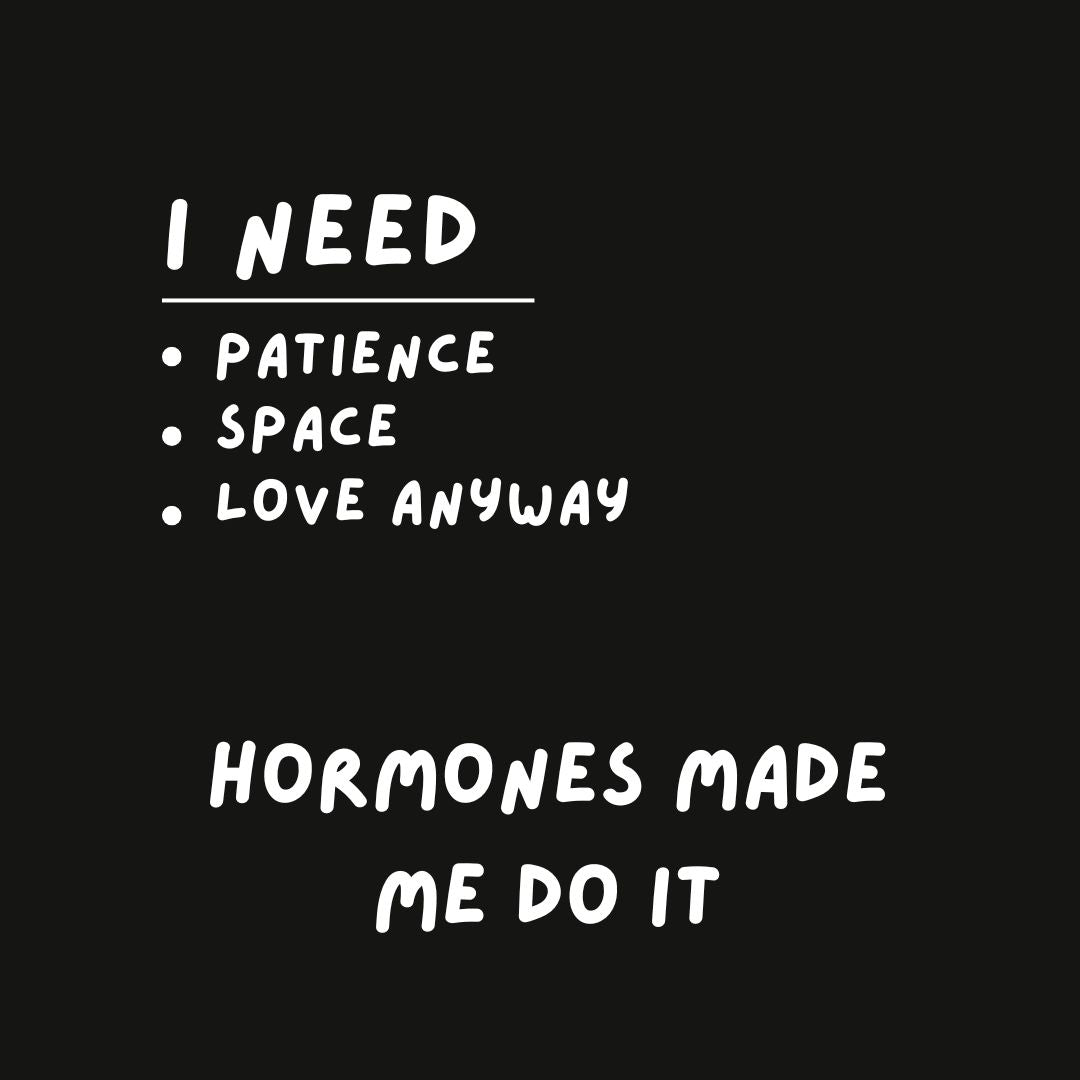 Hormones Made Me Do It Sweatshirt - 3H